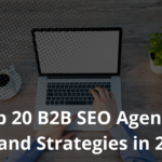 Best B2B SEO Agencies and Strategies in 2024